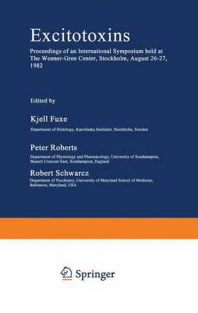 Cover for Kjell Fuxe · Excitotoxins: Proceedings of an International Symposium held at The Wenner-Gren Center, Stockholm, August 26-27, 1982 - Wenner-Gren Center International Symposium Series (Paperback Book) [1983 edition] (2012)
