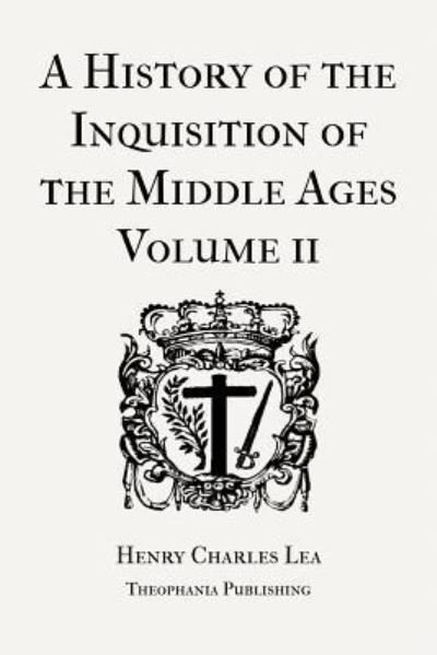 Cover for Henry Charles Lea · A History of the Inquisition of the Middle Ages Volume 2 (Pocketbok) (2012)