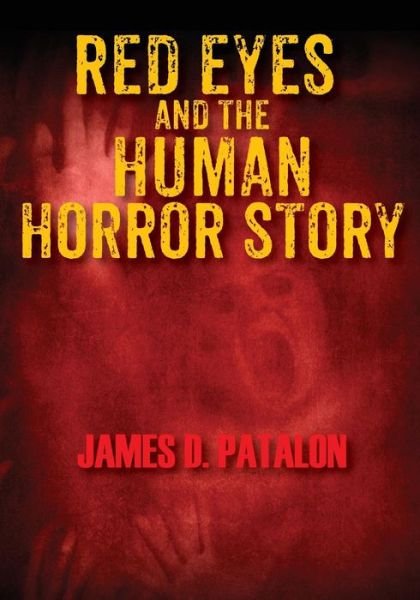 Cover for James D Patalon · Red Eyes and the Human Horror Story (Paperback Bog) (2015)