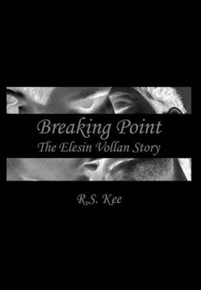Cover for Rs Kee · Breaking Point: the Elesin Vollan Story (Innbunden bok) (2012)