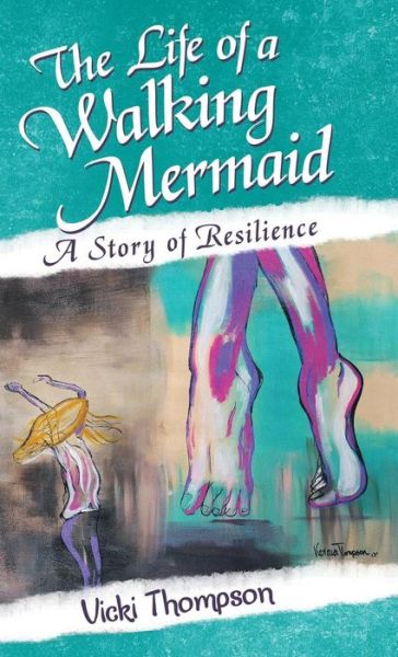 Cover for Vicki Thompson · The Life of a Walking Mermaid (Hardcover Book) (2018)
