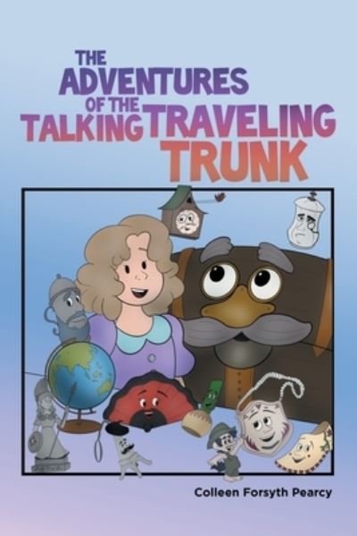 Cover for Colleen Forsyth Pearcy · The Adventures of the Talking Traveling Trunk (Paperback Book) (2019)