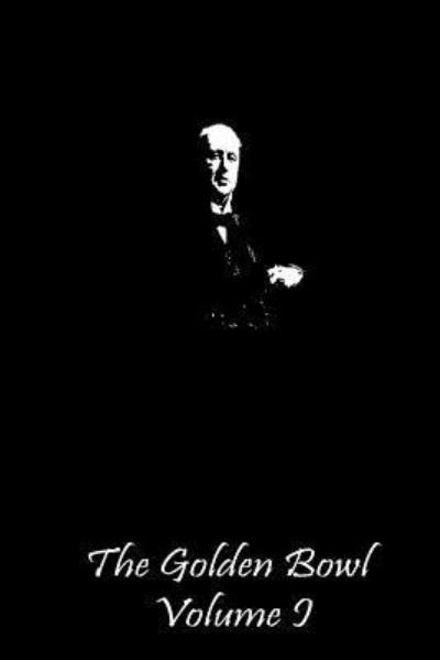 Cover for Henry James · The Golden Bowl Volume I (Paperback Book) (2013)