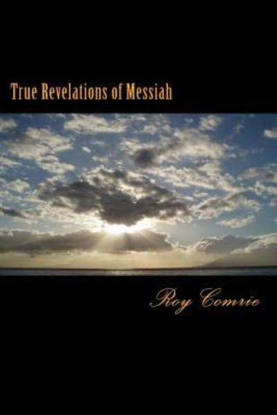 Cover for Roy C Comrie Msc · True Revelations of Messiah (Paperback Book) (2013)