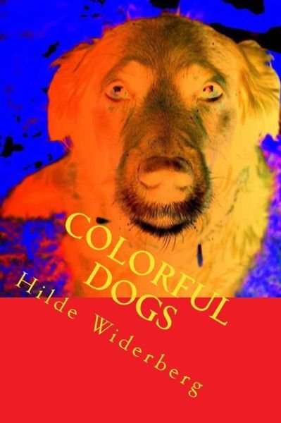 Cover for Ms Hilde Widerberg · Colorful Dogs: Strong Colored Dogs (Paperback Bog) (2014)