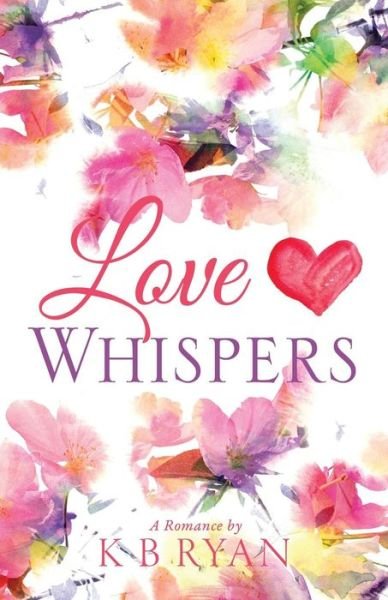 Cover for K B Ryan · Love Whispers (Pocketbok) (2014)