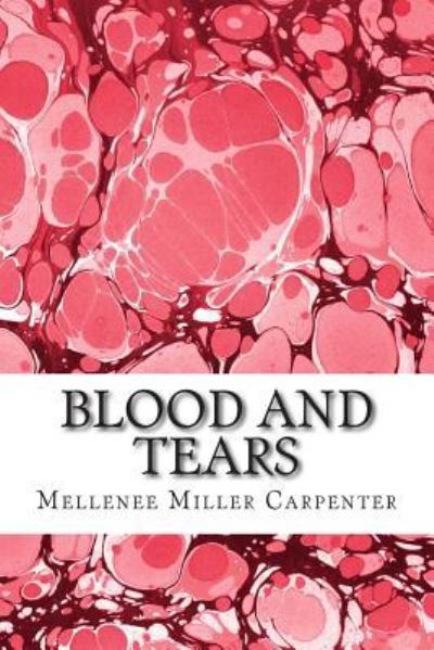 Cover for Mellenee Miller Carpenter · Blood and Tears (Paperback Book) (2014)