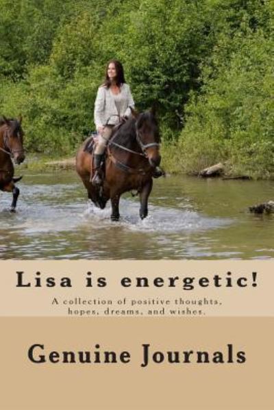 Cover for Genuine Journals · Lisa is Energetic!: a Collection of Positive Thoughts, Hopes, Dreams, and Wishes. (Pocketbok) (2014)