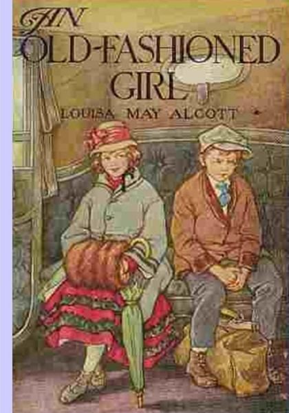 Cover for Louisa M Alcott · An Old Fashioned Girl (Taschenbuch) (2014)