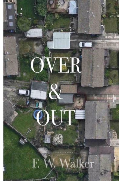 Cover for F W Walker · Over And Out (Paperback Book) (2014)