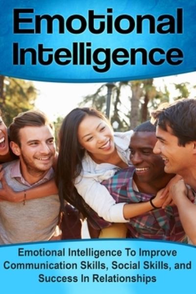 Emotional Intelligence - Daniel Robbins - Books - Createspace Independent Publishing Platf - 9781503215863 - November 14, 2014