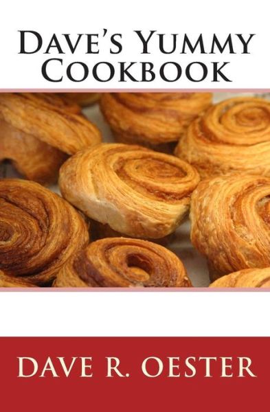 Dave's Yummy Cookbook - Dave R Oester - Boeken - Createspace - 9781503260863 - 17 november 2014