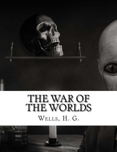 The War of the Worlds - H G Wells - Libros - Createspace - 9781505774863 - 27 de diciembre de 2014