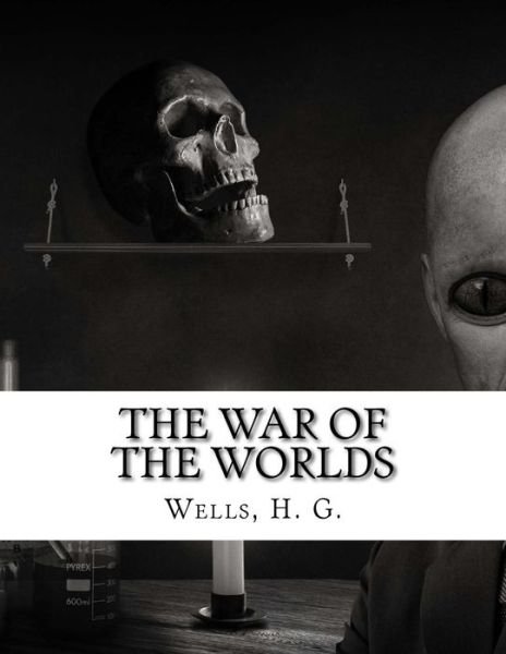 The War of the Worlds - H G Wells - Bøger - Createspace - 9781505774863 - 27. december 2014