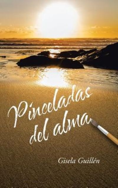 Cover for Gisela Guillen · Pinceladas del alma (Innbunden bok) (2016)