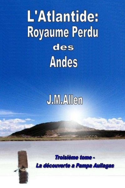 Cover for J M Allen · Atlantide: Royaume Perdu Des Andes (Paperback Book) (2015)