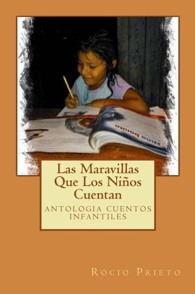 Cover for Rocio Prieto Valdivia · Las Maravillas Que Los Ninos Cuentan: Antologia Cuentos Infantiles (Paperback Book) (2015)