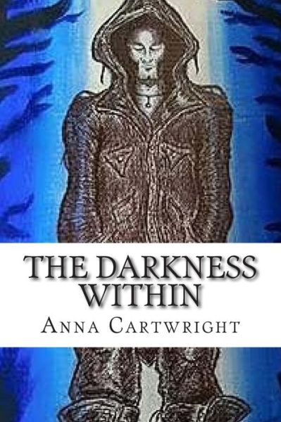 Cover for A Cartwright · The Darkness Within (Paperback Book) (2015)