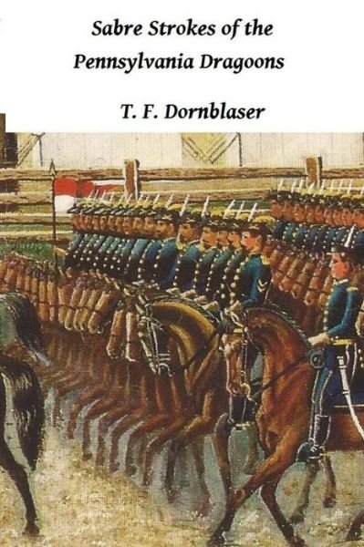 Cover for T F Dornblaser · Sabre Strokes of the Pennsylvania Dragoons (Paperback Book) (1901)