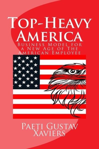 Cover for Paeti Gustav Xaviers · Top-Heavy America (Pocketbok) (2015)