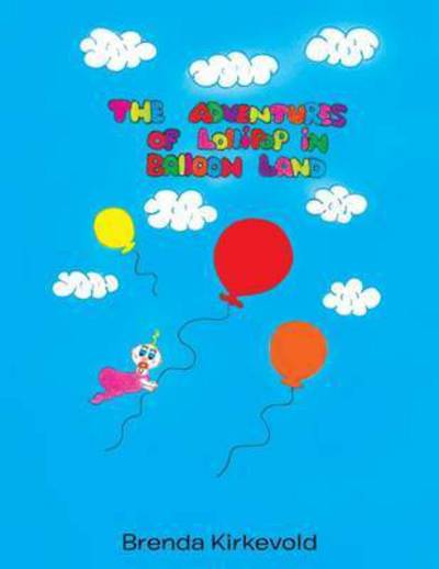 Cover for Brenda Kirkevold · The Adventures of Lollipop in Balloon Land (Paperback Book) (2016)