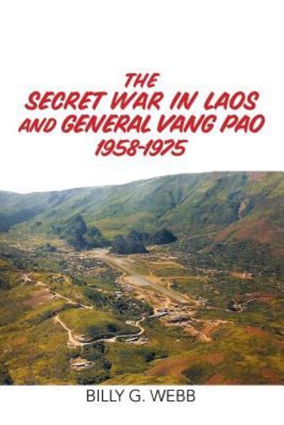 Cover for Billy G Webb · The Secret War in Laos and General Vang Pao 1958-1975 (Paperback Book) (2016)