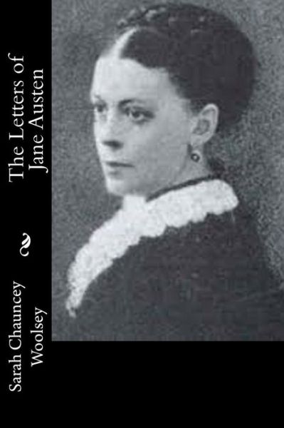 The Letters of Jane Austen - Susan Coolidge - Kirjat - Createspace - 9781514725863 - lauantai 27. kesäkuuta 2015