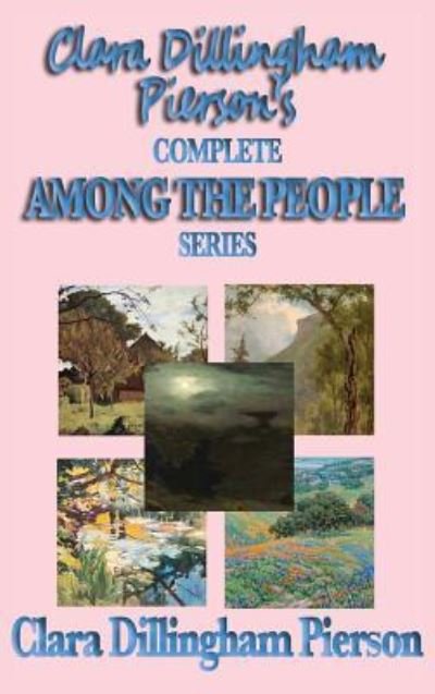 Cover for Clara Dillingham Pierson · Clara Dillingham Pierson's Complete Among the People Series (Hardcover Book) (2018)