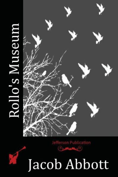 Rollo's Museum - Jacob Abbott - Books - Createspace - 9781516974863 - August 19, 2015