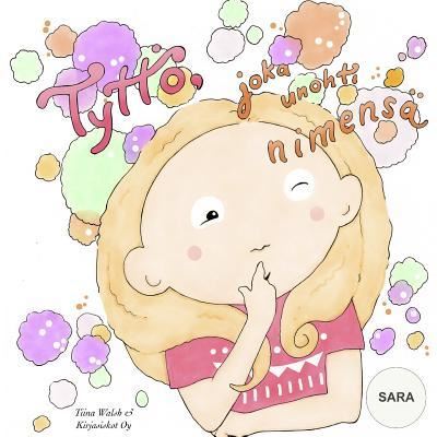 Cover for Tiina Walsh · Tyttoe, joka unohti nimensa SARA (Paperback Book) (2015)