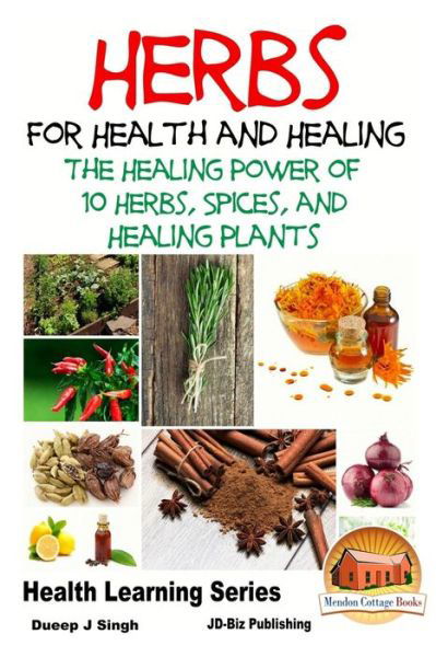 Cover for Dueep Jyot Singh · Herbs for Health and Healing - the Healing Power of 10 Herbs, Spices and Healing Plants (Taschenbuch) (2015)