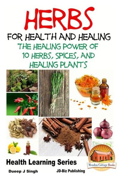 Cover for Dueep Jyot Singh · Herbs for Health and Healing - the Healing Power of 10 Herbs, Spices and Healing Plants (Pocketbok) (2015)