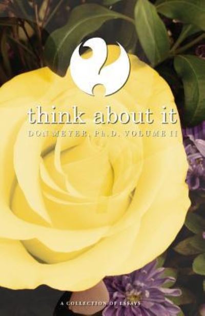 Think About It Volume II - Don Meyer - Książki - Createspace Independent Publishing Platf - 9781519395863 - 20 lutego 2016