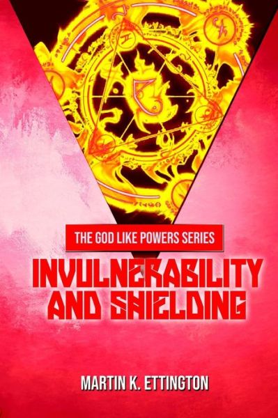 Cover for Martin K Ettington · Invulnerability and Shielding - God Like Powers (Paperback Book) (2017)