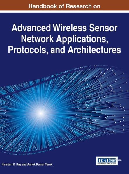 Cover for Niranjan K. Ray · Handbook of Research on Advanced Wireless Sensor Network Applications, Protocols, and Architectures (Hardcover Book) (2016)