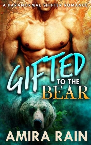Cover for Amira Rain · Gifted To The Bear (Paperback Bog) (2016)