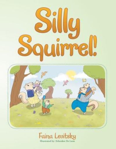 Cover for Faina Levitsky · Silly Squirrel! (Paperback Book) (2016)