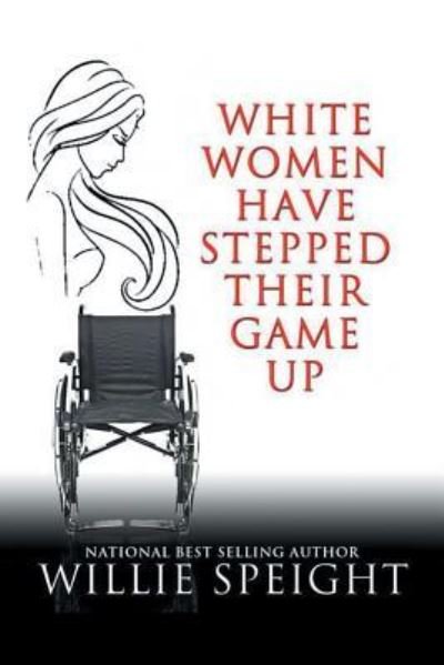Cover for Willie Speight · White Women Have Stepped Their Game Up (Paperback Bog) (2017)