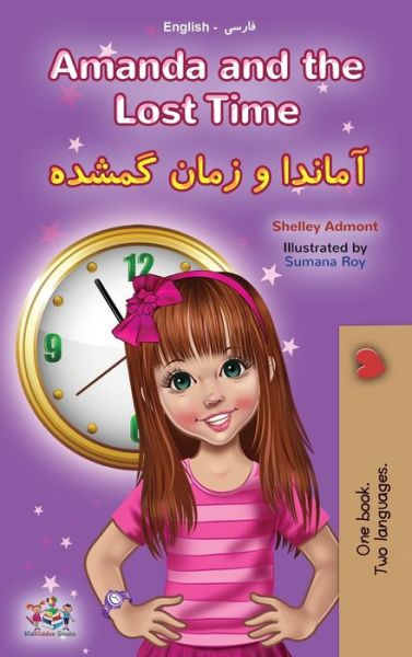 Cover for Shelley Admont · Amanda and the Lost Time (English Farsi Bilingual Book for Kids - Persian) - English Farsi Bilingual Collection (Hardcover Book) (2021)