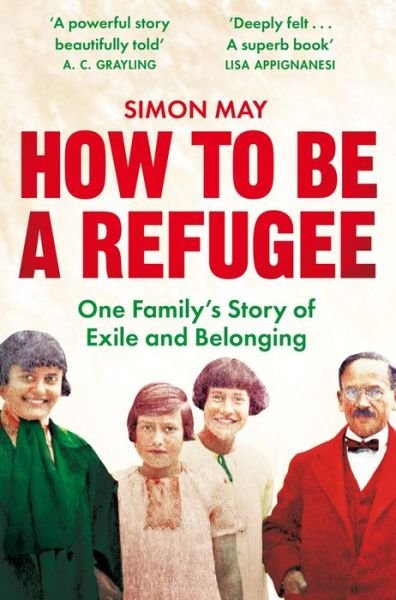 Cover for Simon May · How to Be a Refugee: The gripping true story of how one family hid their Jewish origins to survive the Nazis (Paperback Bog) (2022)
