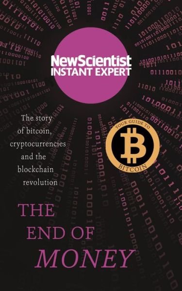 The End of Money: The story of bitcoin, cryptocurrencies and the blockchain revolution - New Scientist - Books - John Murray Press - 9781529381863 - August 19, 2021