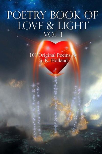 Cover for G K Holland · Poetry Book of Love &amp; Light Vol. I (Paperback Book) (2016)