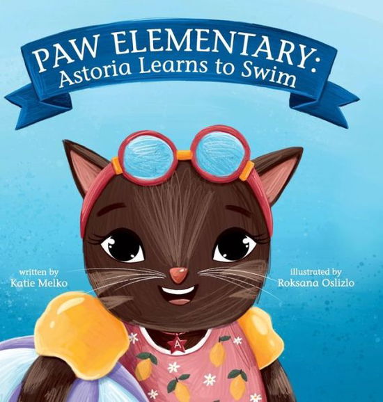 Cover for Melko Katie Melko · Paw Elementary: Astoria Learns How to Swim (Hardcover Book) (2020)