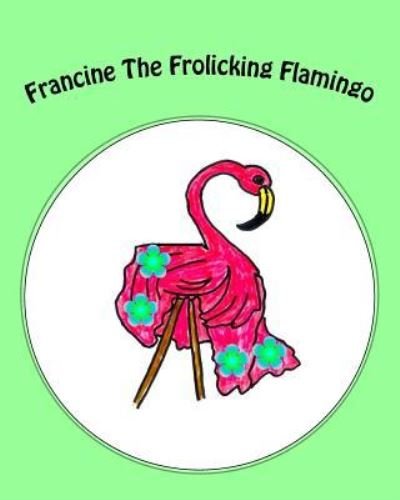 Cover for Christopher Williams · Francine The Frolicking Flamingo (Paperback Book) (2016)