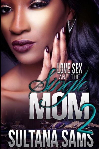 Cover for Sultana a Sams · Love, Sex and the Single Mom 2 (Pocketbok) (2016)