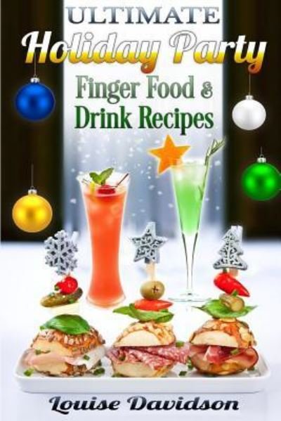 Cover for Louise Davidson · Ultimate Holiday Party Finger Food and Drink Recipes (Paperback Book) (2017)