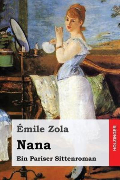 Nana - Emile Zola - Bøger - Createspace Independent Publishing Platf - 9781545358863 - 14. april 2017