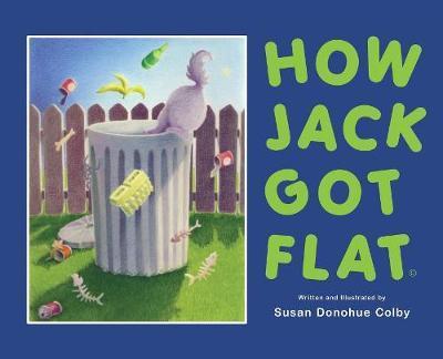 Cover for Susan Donohue Colby · How Jack Got Flat (Hardcover Book) (2018)