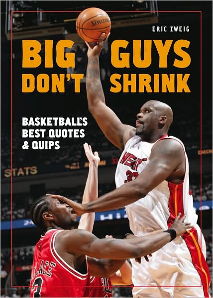 Big Guys Don't Shrink: Basketball's Best Quotes and Quips - Eric Zweig - Livres - Firefly Books - 9781554073863 - 12 septembre 2008