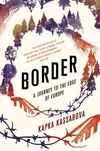 Cover for Kapka Kassabova · Border: A Journey to the Edge of Europe (Paperback Book) (2017)